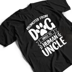 Mens Funny New Uncle Promoted From Dog Uncle To Human Uncle Ver 1 T Shirt Mens Funny New Uncle Promoted From Dog Uncle To Human Uncle Ver 1 T Shirt