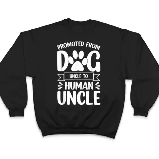 Mens Funny New Uncle Promoted From Dog Uncle To Human Uncle Ver 1 T Shirt