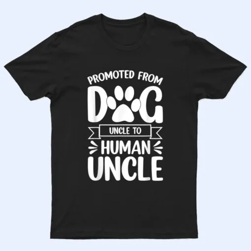 Mens Funny New Uncle Promoted From Dog Uncle To Human Uncle Ver 2 T Shirt