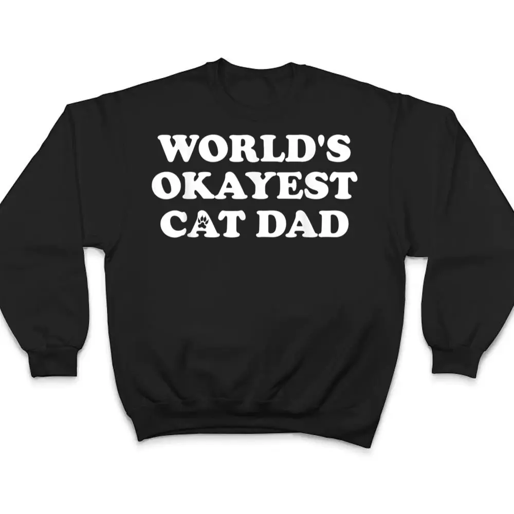 Mens-Mens-Worlds-Okayest-Cat-Dad-T-Shirt-4 Mens Mens World's Okayest Cat Dad T Shirt