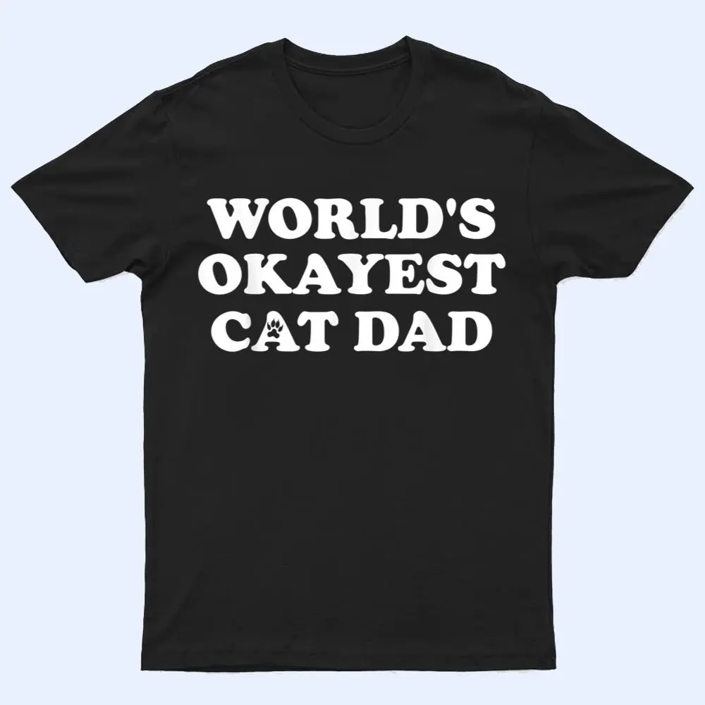 Mens Mens World's Okayest Cat Dad T Shirt Mens Mens World's Okayest Cat Dad T Shirt