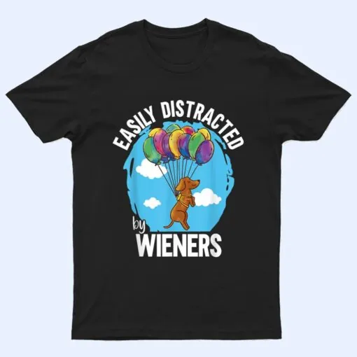 Mens Wiener Dad Dachshund Dog Easily Distracted By Wieners T Shirt