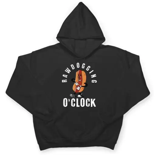 Mens rawdogging o'clock funny hot dog raw dogging T Shirt