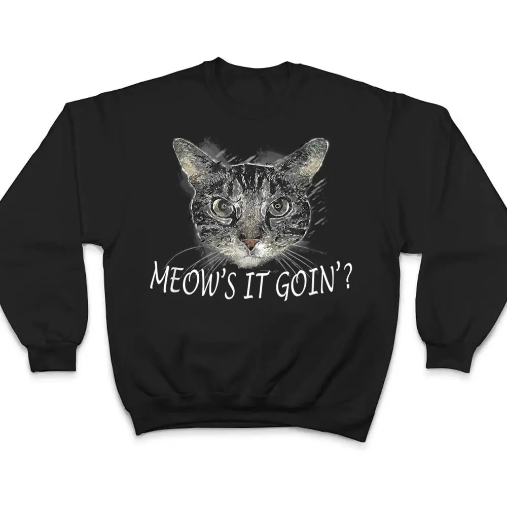 Meow-Cat-Meows-It-Going-Funny-Cool-T-Shirt-4 Meow Cat - Meow's It Going Funny Cool T Shirt
