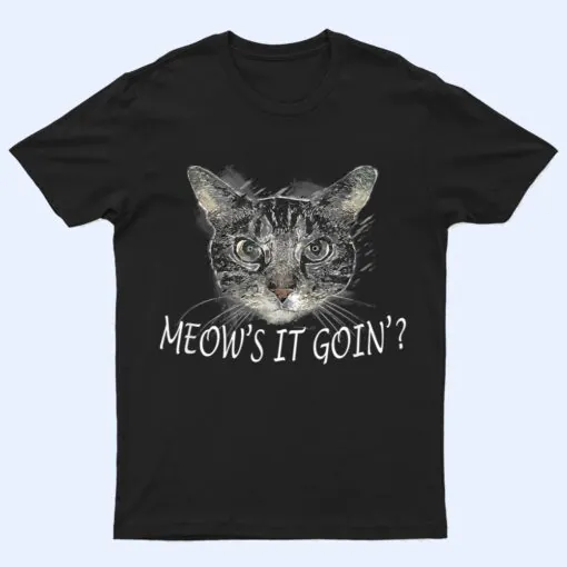 Meow Cat  - Meow's It Going Funny Cool T Shirt