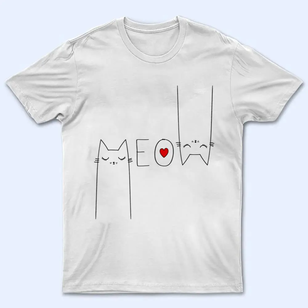 Meow Cat Shirt Meow Kitty Funny Cats Lover T Shirt Meow Cat Shirt Meow Kitty Funny Cats Lover T Shirt
