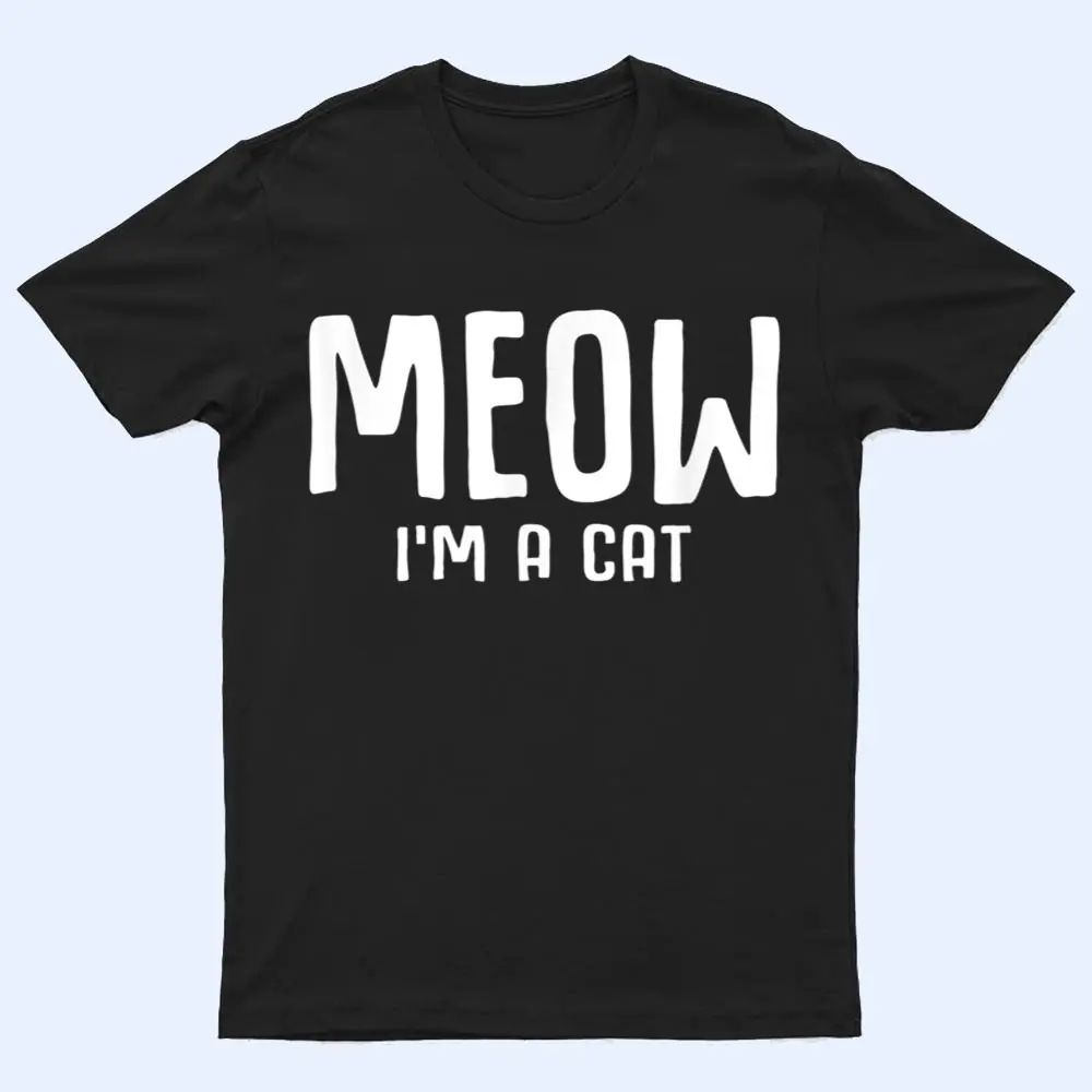 Meow I M A Cat Funny Lazy Halloween Costume T Shirt Meow I M A Cat Funny Lazy Halloween Costume T Shirt