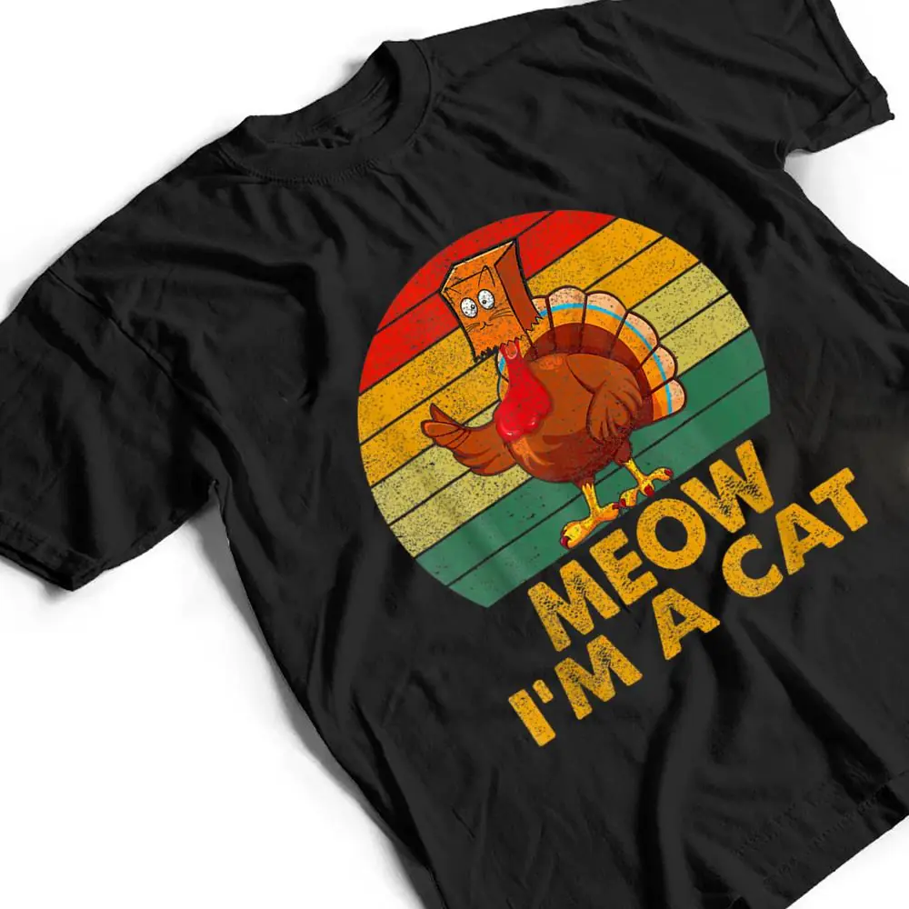 Meow I M A Cat Urkey Fake Cat Hanksgiving Retro Cat Lover T Shirt