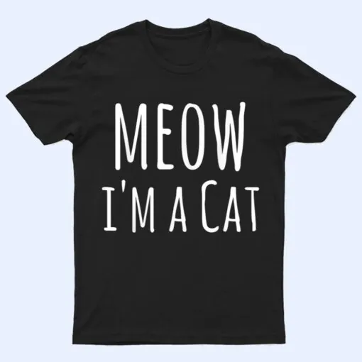 Meow I'm A Cat - Funny Cat Lover Lazy Halloween Costume T Shirt