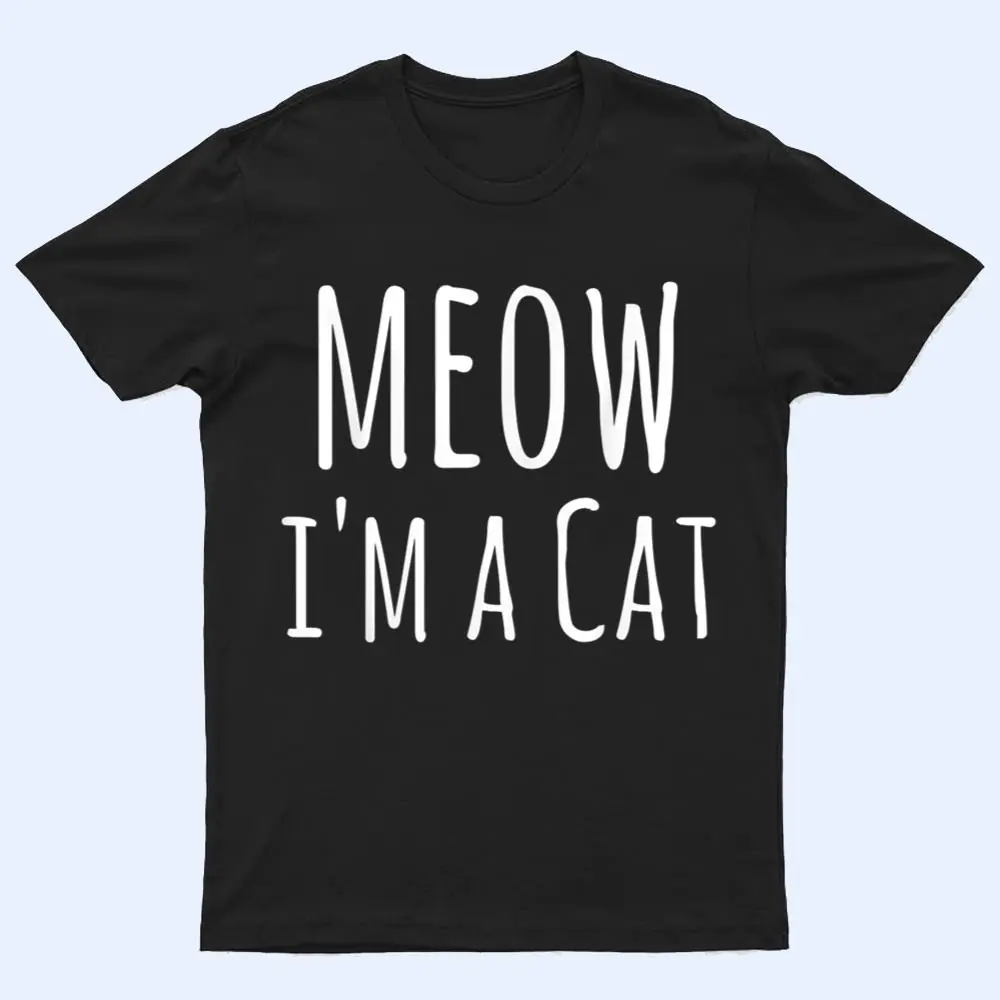 Meow I'm A Cat - Funny Cat Lover Lazy Halloween Costume T Shirt Meow I'm A Cat - Funny Cat Lover Lazy Halloween Costume T Shirt