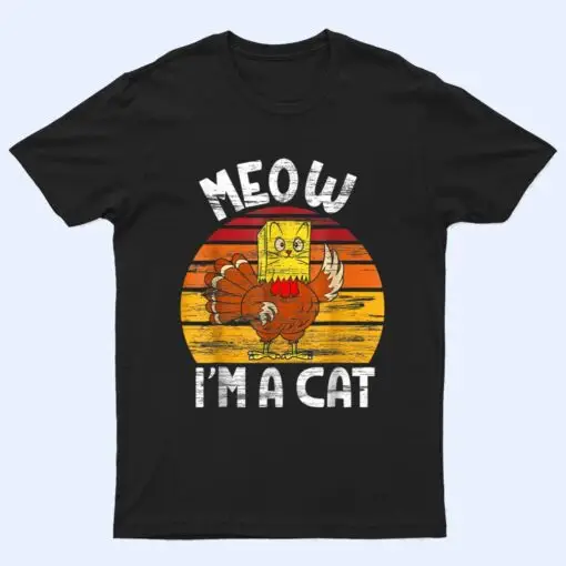 Meow I'm A Cat Funny Fake Cat Thanksgiving Women Kid Cat Mom T Shirt