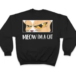 Meow I'm A Cat - Meow Kitty Funny Cats Black Cat T Shirt