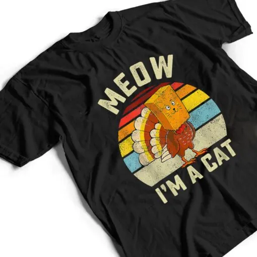 Meow I'm Cat Thanksgiving Cat Funny Turkey Fake Cat Retro T Shirt