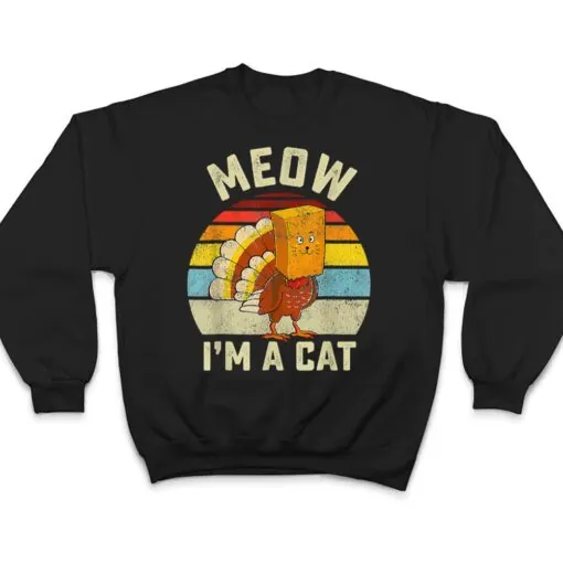 Meow I'm Cat Thanksgiving Cat Funny Turkey Fake Cat Retro T Shirt