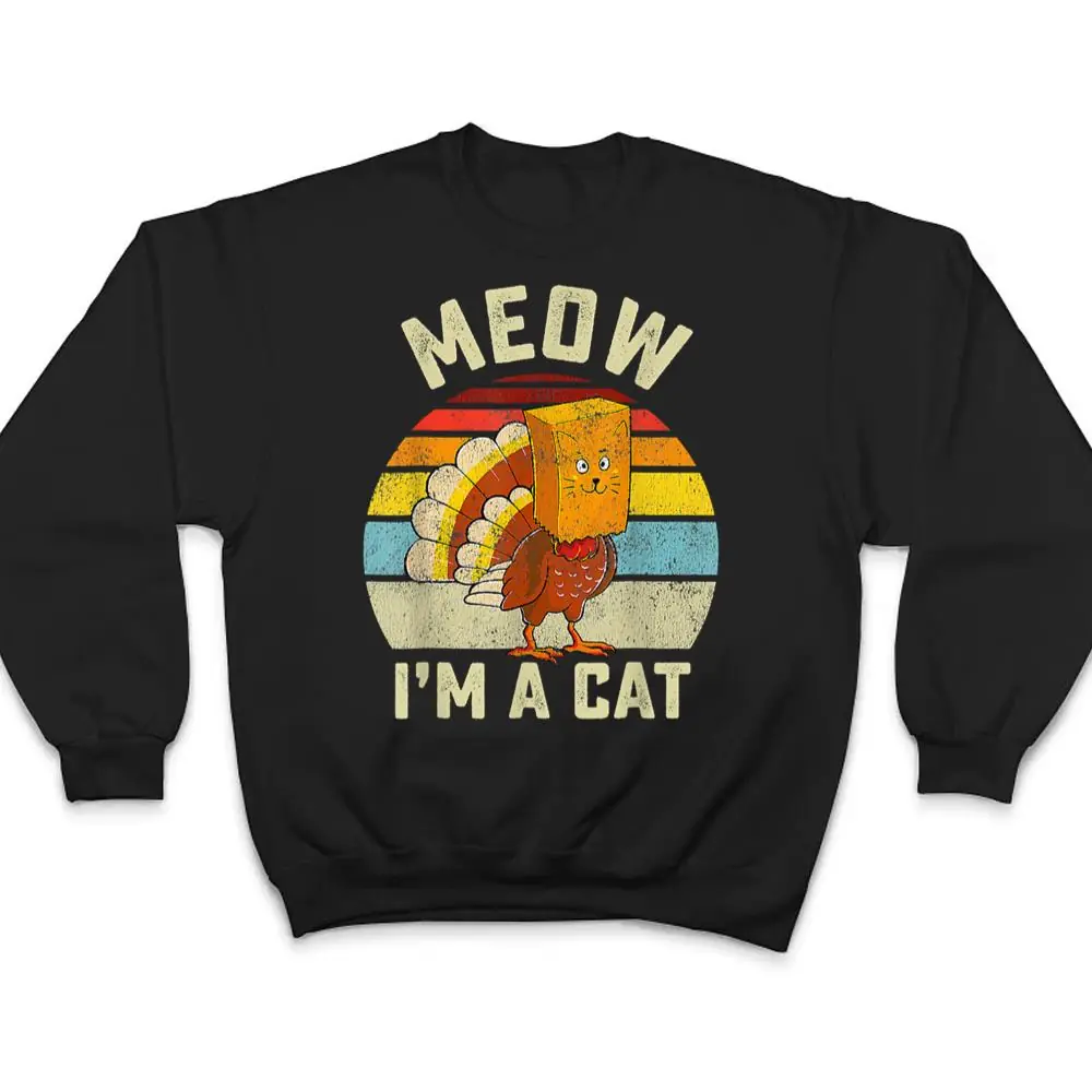 Meow-Im-Cat-Thanksgiving-Cat-Funny-Turkey-Fake-Cat-Retro-T-Shirt-4 Meow I'm Cat Thanksgiving Cat Funny Turkey Fake Cat Retro T Shirt