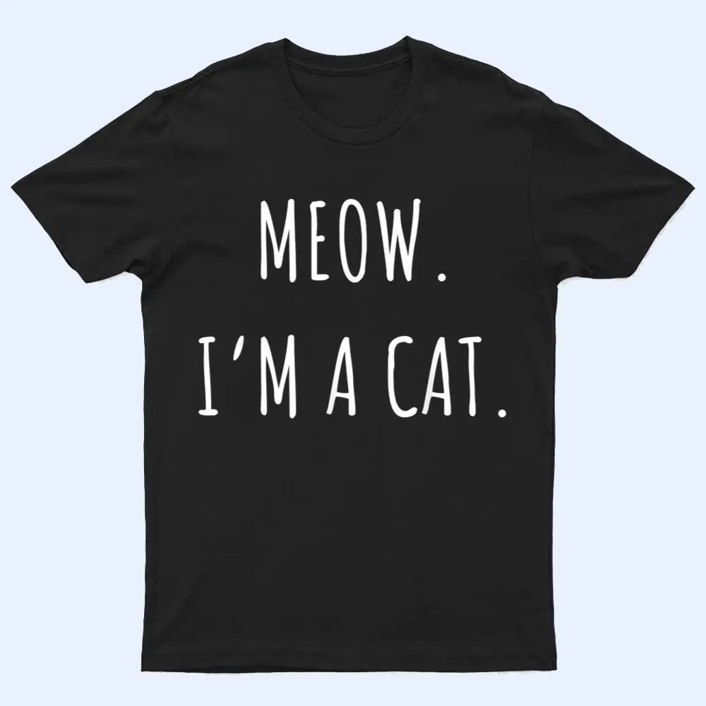Meow I'm a Cat Funny Lazy Cat Halloween T Shirt Meow I'm a Cat Funny Lazy Cat Halloween T Shirt