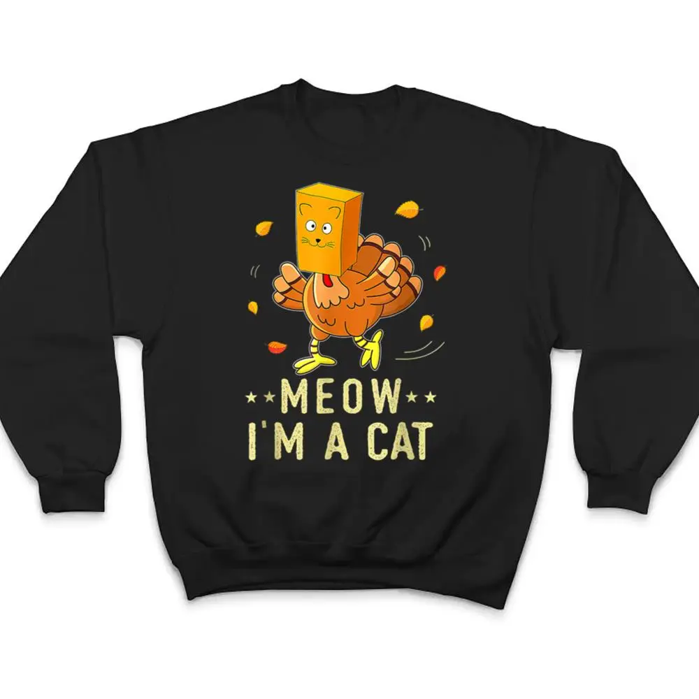 Meow-Im-a-Cat-Turkey-Fake-Cat-Meow-Thanksgiving-2022-T-Shirt-4 Meow I'm a Cat Turkey Fake Cat Meow Thanksgiving 2022 T Shirt