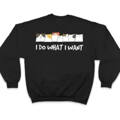 Meow Kitty Cat I Do What I Want Cat Funny Cat Lover Ver 2 T Shirt