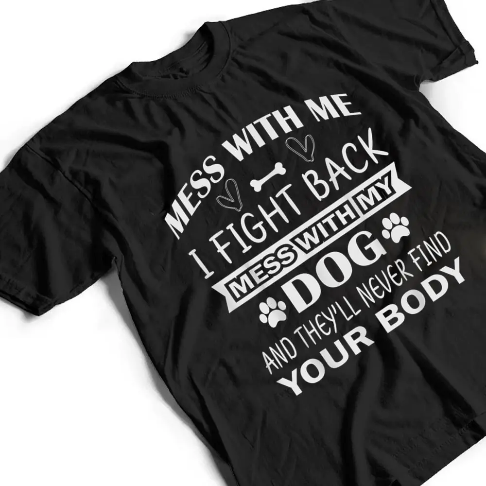 Mess-with-me-I-fight-back-mess-with-my-dog-T-Shirt-2 Mess with me I fight back mess with my dog T Shirt