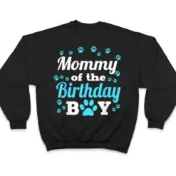 Mommy Of The Birthday Boy Dog Paw Bday Party Celebration T Shirt Mommy Of The Birthday Boy Dog Paw Bday Party Celebration T Shirt