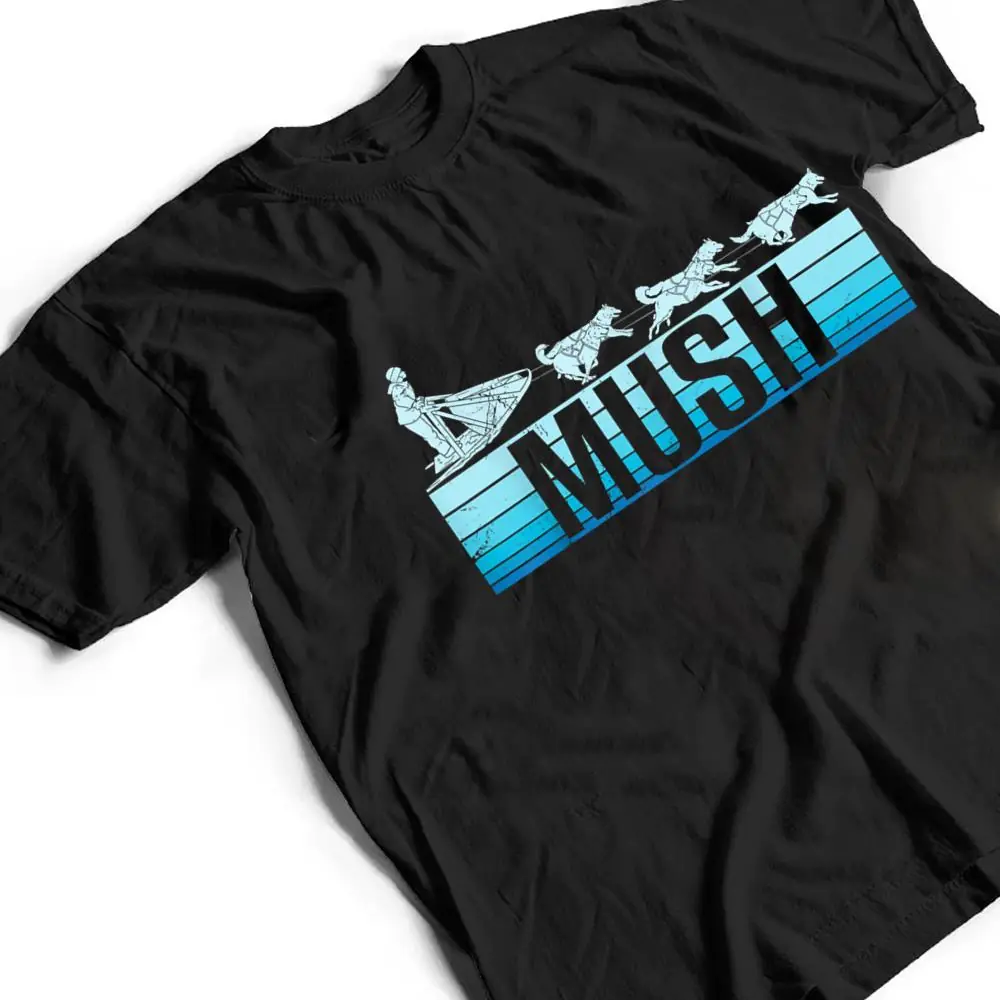 Mush-Dog-Sleigh-With-Sled-Dogs-Mushing-Retro-For-Musher-T-Shirt-2 Mush Dog Sleigh With Sled Dogs Mushing Retro For Musher T Shirt