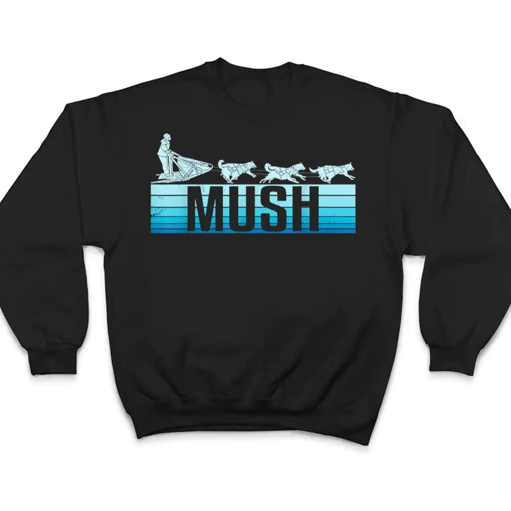 Mush-Dog-Sleigh-With-Sled-Dogs-Mushing-Retro-For-Musher-T-Shirt-4 Mush Dog Sleigh With Sled Dogs Mushing Retro For Musher T Shirt