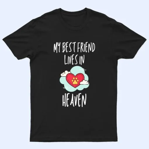 My Best Friend Lives In Heaven Dog Or Cat Memorial Gift T Shirt