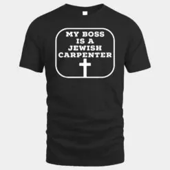 My Boss Is A Jewish Carpenter Christian Jesus Cross