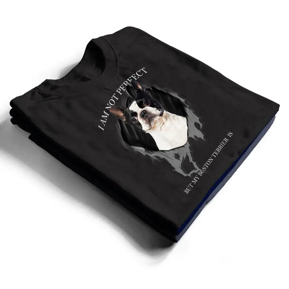 My-Boston-Terrier-Is-Perfect-Dogs-T-Shirt-1 My Boston Terrier Is Perfect Dogs T Shirt