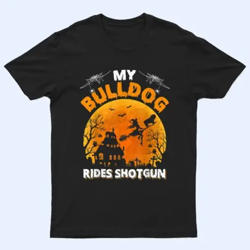 My Bulldog Ride Shotgun Funny Bulldog Halloween T Shirt