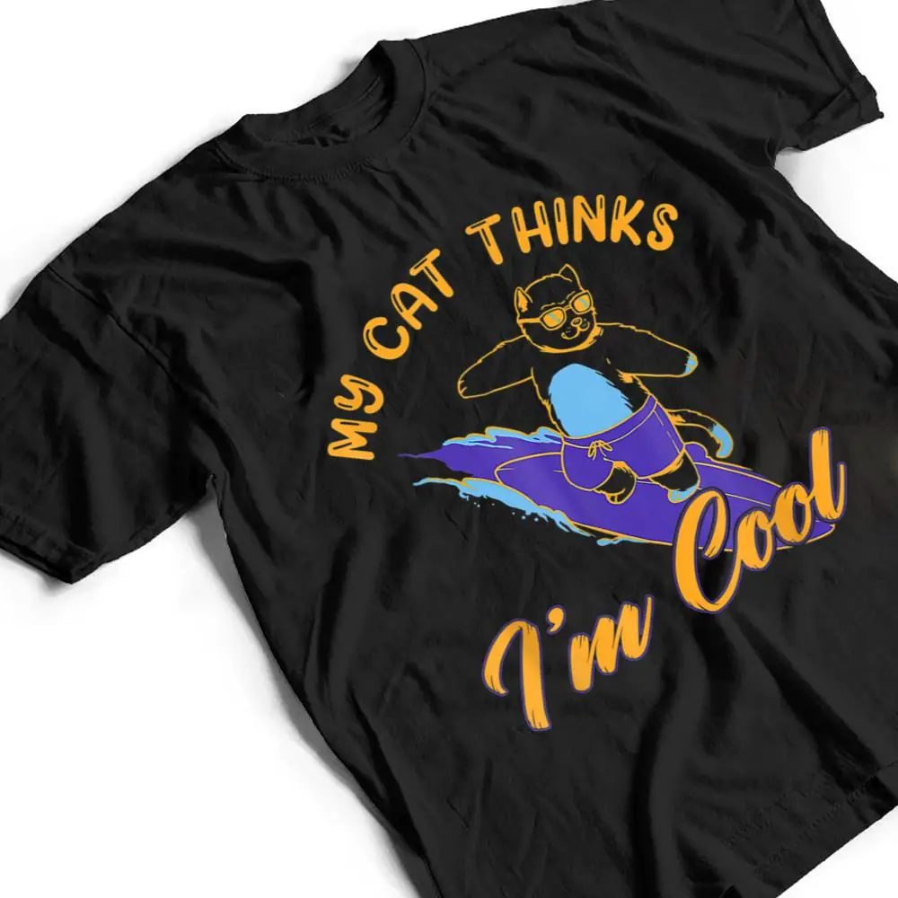 My-Cat-Hinks-I-M-Cool-Funny-Cat-Lovers-T-Shirt-2 My Cat Hinks I M Cool Funny Cat Lovers T Shirt