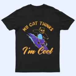 My Cat Hinks I M Cool Funny Cat Lovers T Shirt