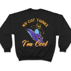My Cat Hinks I M Cool Funny Cat Lovers T Shirt My Cat Hinks I M Cool Funny Cat Lovers T Shirt