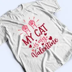 My Cat Is My Valentine Kitten Lover Heart Valentines Day T Shirt My Cat Is My Valentine Kitten Lover Heart Valentines Day T Shirt