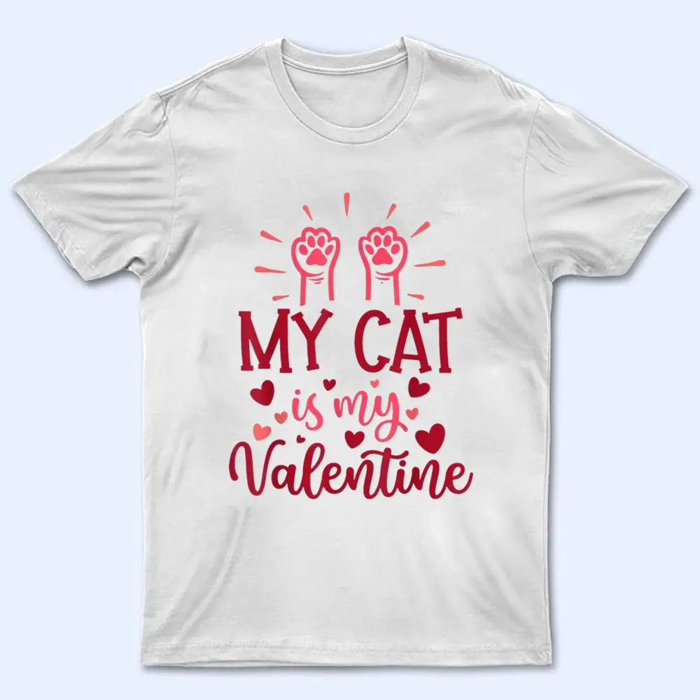 My Cat Is My Valentine Kitten Lover Heart Valentines Day T Shirt My Cat Is My Valentine Kitten Lover Heart Valentines Day T Shirt