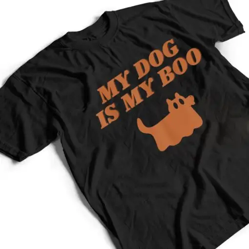 My Dog Is Boo Funny Dog Owner Boo Ghost Lover Halloween Boo Ver 1 T Shirt