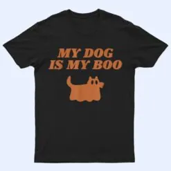 My Dog Is Boo Funny Dog Owner Boo Ghost Lover Halloween Boo Ver 1 T Shirt