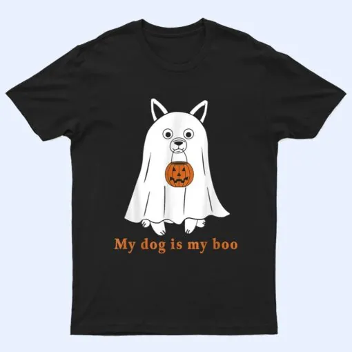 My Dog Is Boo Funny Dog Owner Boo Ghost Lover Halloween Boo Ver 2 T Shirt