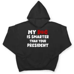 My Dog Is Smarter Than The President Dog Owners T Shirt My Dog Is Smarter Than The President Dog Owners T Shirt