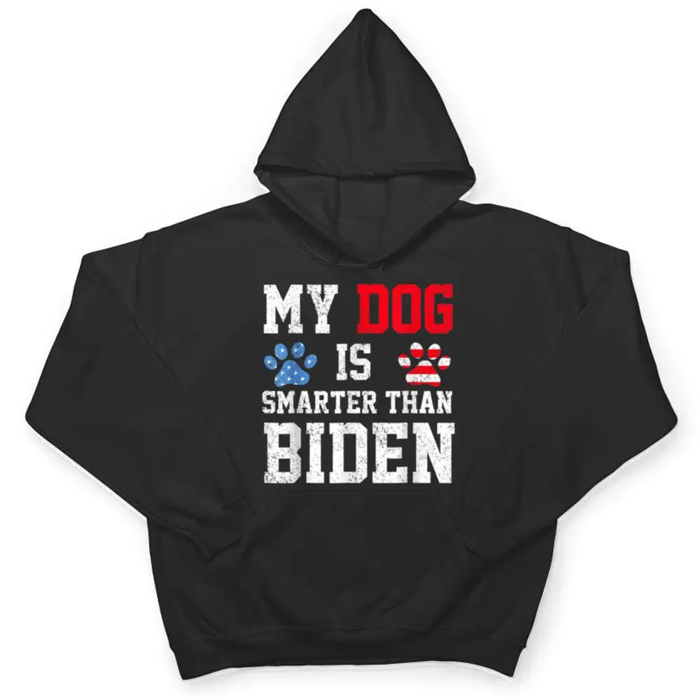 My-Dog-Is-Smarter-Than-Your-President-Biden-Funny-Anti-Biden-T-Shirt-3 My Dog Is Smarter Than Your President Biden Funny Anti Biden T Shirt