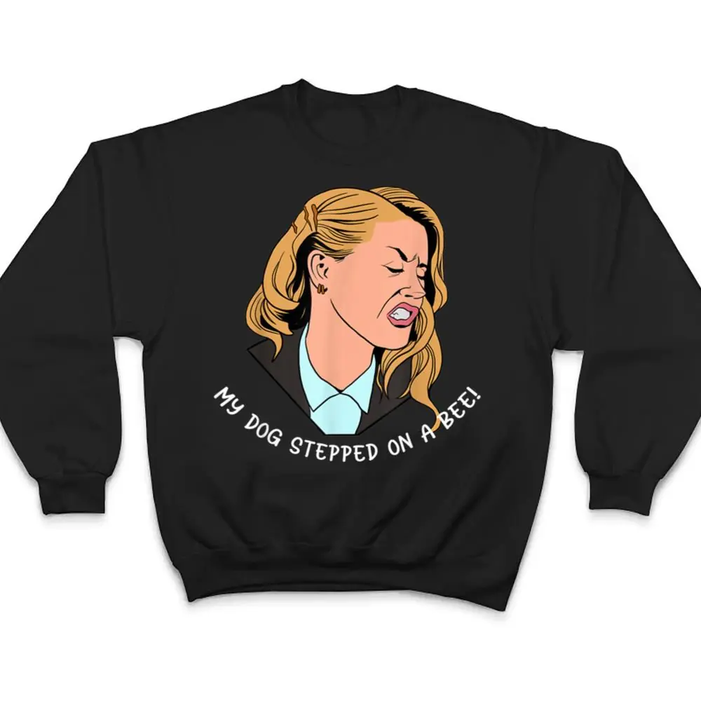 My-Dog-Stepped-On-A-Bee-Funny-Sarcastic-Saying-T-Shirt-4 My Dog Stepped On A Bee Funny Sarcastic Saying T Shirt