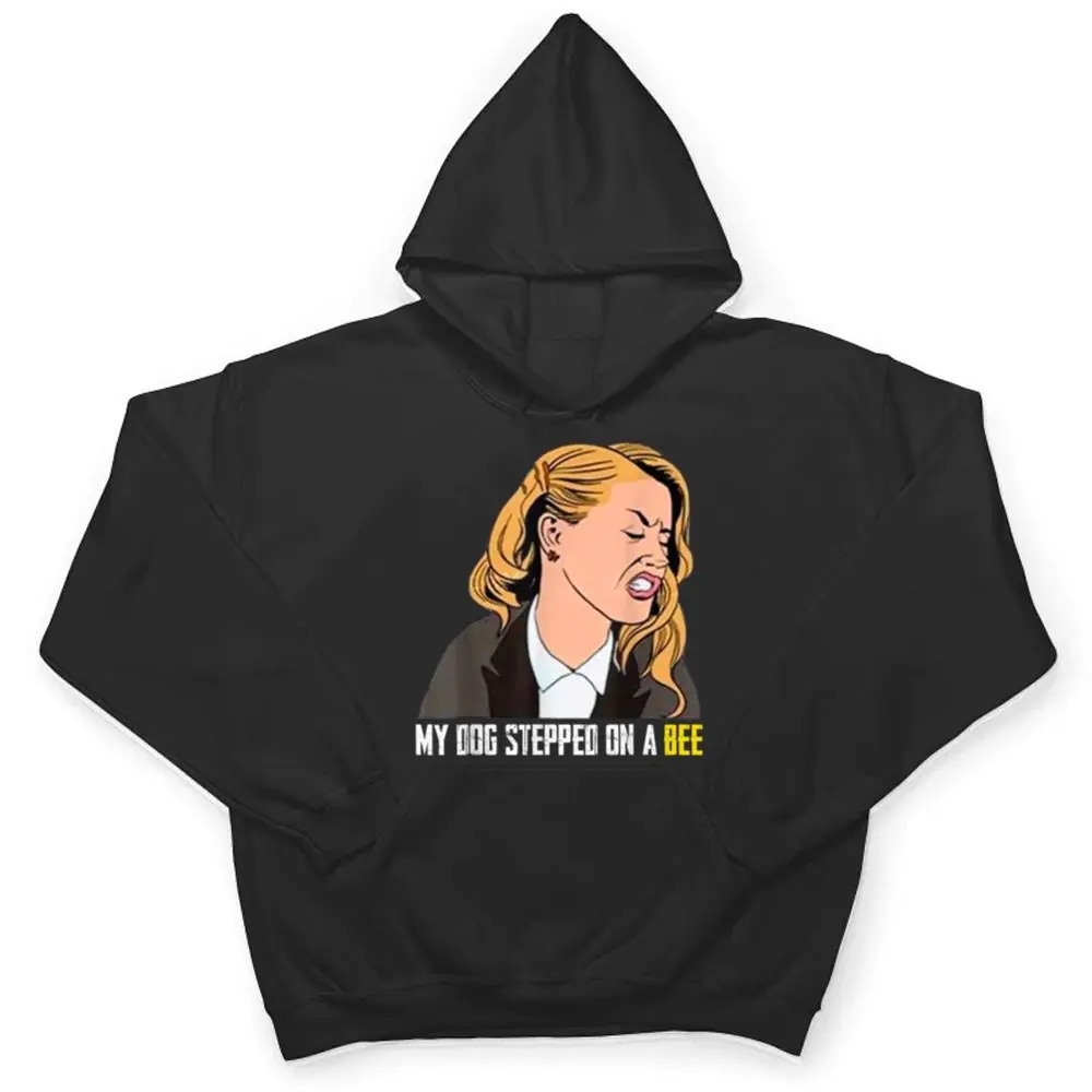 My-Dog-Stepped-On-A-Bee-Ver-1-T-Shirt-3 My Dog Stepped On A Bee Ver 1 T Shirt