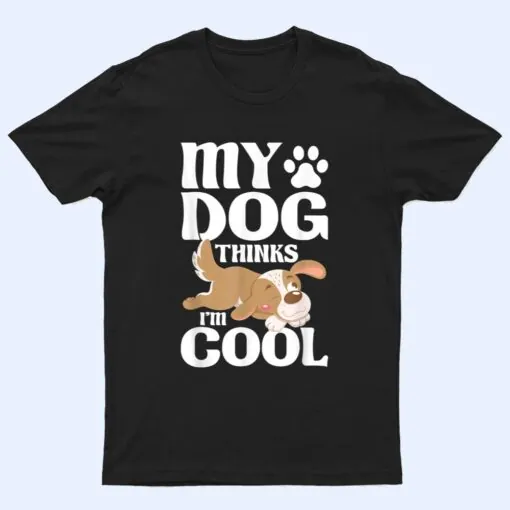 My Dog Thinks I'm Cool - Animal Whisperer Puppy T Shirt