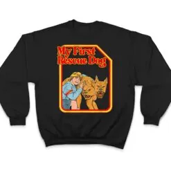 My First Rescue Dog Funny Dark Humor - Hilarious T Shirt My First Rescue Dog Funny Dark Humor - Hilarious T Shirt