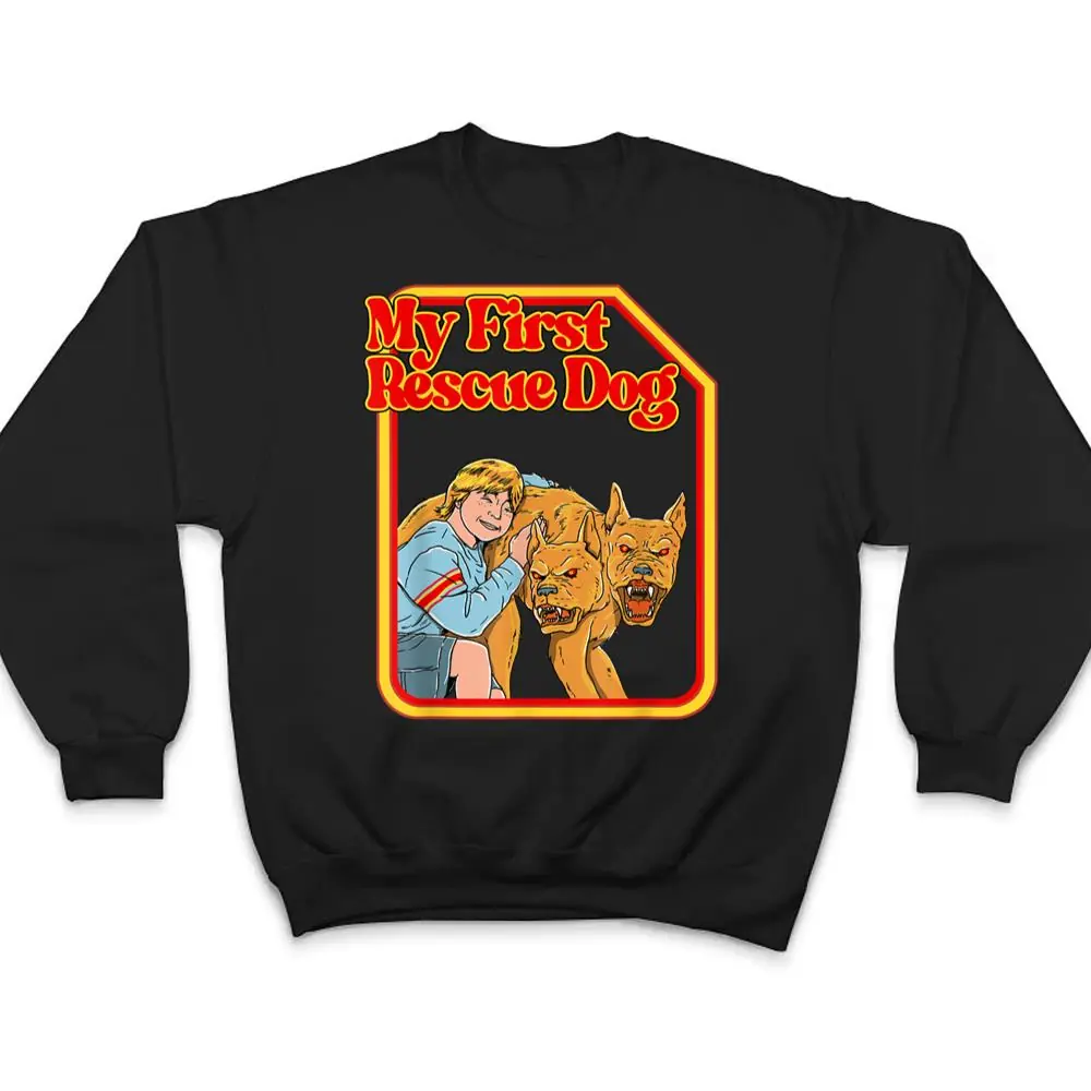 My-First-Rescue-Dog-Funny-Dark-Humor-Hilarious-T-Shirt-4 My First Rescue Dog Funny Dark Humor - Hilarious T Shirt
