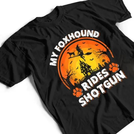 My Foxhound Dog Ride Witch Shotgun Halloween T Shirt