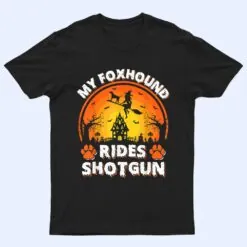 My Foxhound Dog Ride Witch Shotgun Halloween T Shirt