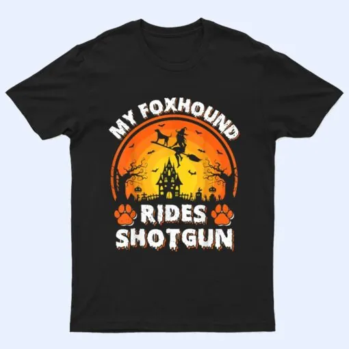 My Foxhound Dog Ride Witch Shotgun Halloween T Shirt