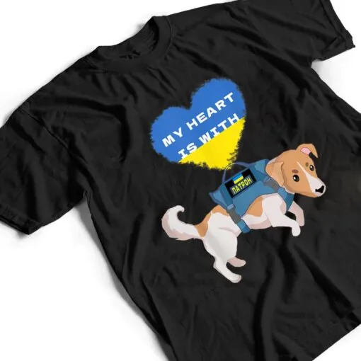 My Heart Is With Ukraine, My Heart Is With Patron Dog Pride T Shirt