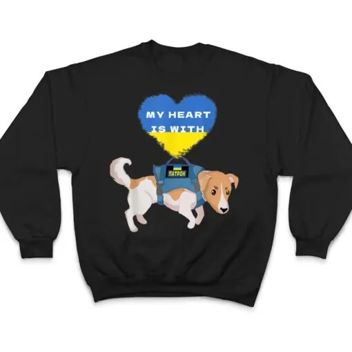 My Heart Is With Ukraine, My Heart Is With Patron Dog Pride T Shirt